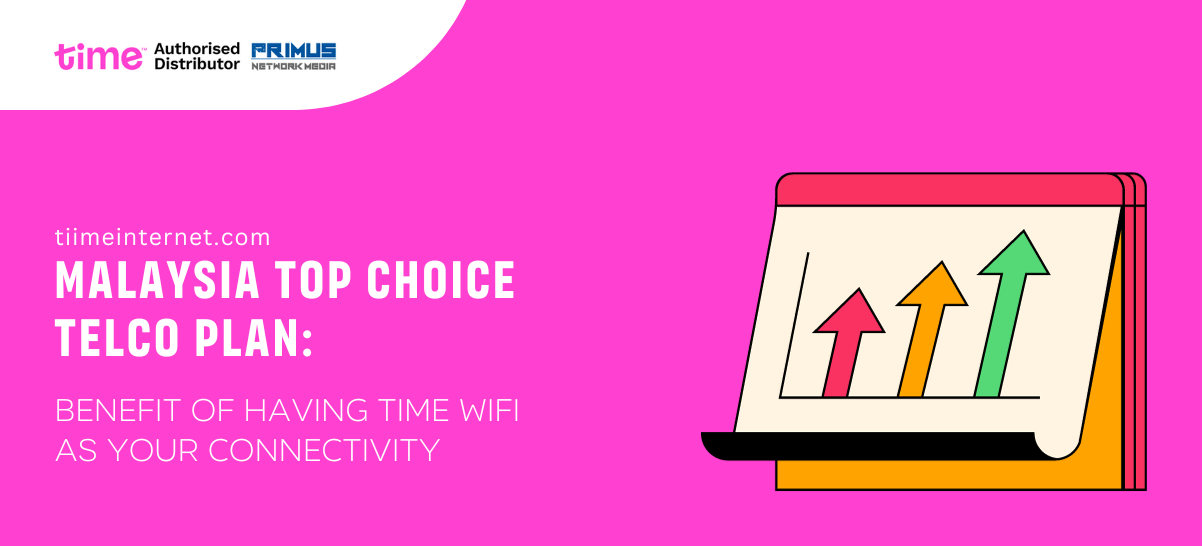 You are currently viewing Malaysia Top Choice Telco plan: Benefit of having TIME
